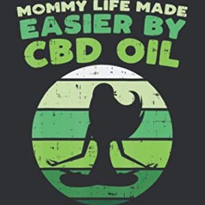 Mommy Life Made Easier By CBD Oil (Dream Journal): Yoga And Meditation Gifts, Notebook Dream Journal